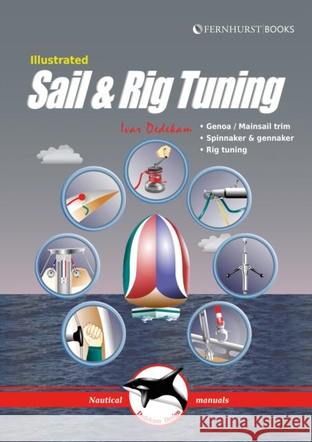 Illustrated Sail & Rig Tuning: Genoa & Mainsail Trim, Spinnaker & Gennaker, Rig Tuning Dedekam, Ivar 9781898660675 Fernhurst Books Limited