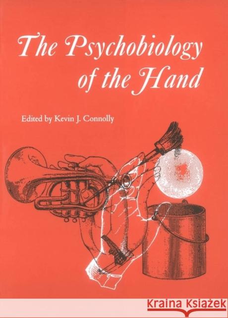 The Psychobiology of the Hand Connolly, Kevin J. 9781898683148 MAC KEITH PRESS