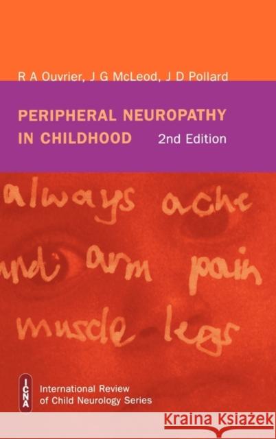 Peripheral Neuropathy in Childhood Robert Ouvrier (University of Sydney), J G McLeod (University of Sydney), J D Pollard (University of Sydney) 9781898683179 Mac Keith Press