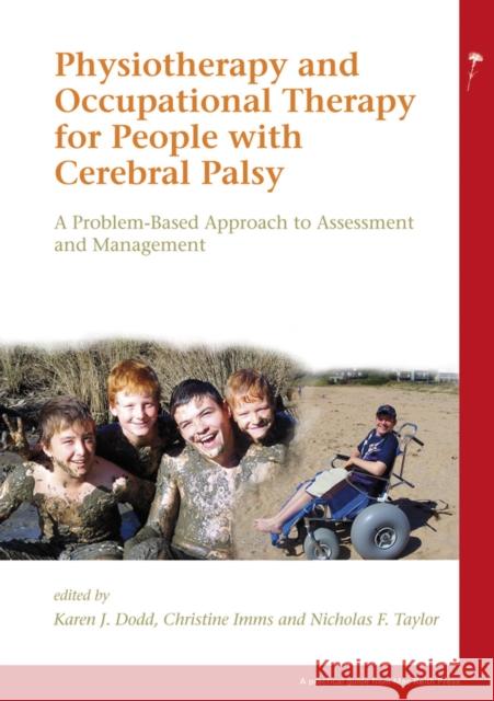 Physiotherapy and Occupational Therapy for People with Cerebral Palsy: A Problem-Based Approach to Assessment and Management Dodd, Karen 9781898683681