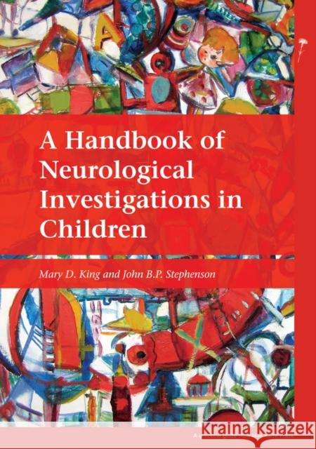 A Handbook of Neurological Investigations in Children Andrew Nancy Irani Laur Irani Laur King Mary D. King B. P. Stephenson 9781898683698 Mac Keith Press