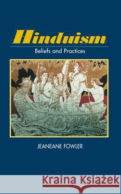 Hinduism: Beliefs & Practices Fowler, Jeananne 9781898723608 SUSSEX ACADEMIC PRESS