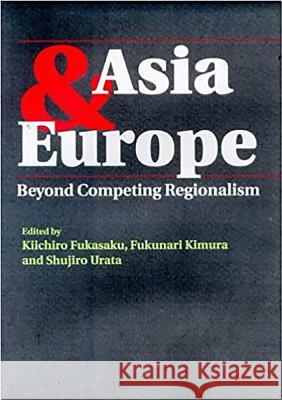 Asia and Europe : Beyond Competing Regionalism  9781898723998 SUSSEX ACADEMIC PRESS