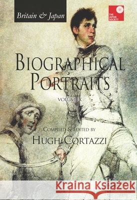 Britain and Japan: Biographical Portraits Cortazzi, Hugh 9781898823445