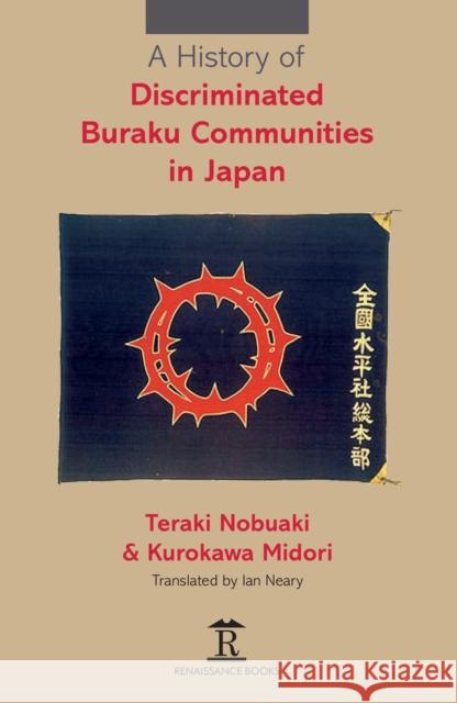 A History of Discriminated Buraku Communities in Japan Kurokawa Midori Teraki Nobuaki Ian Neary 9781898823964