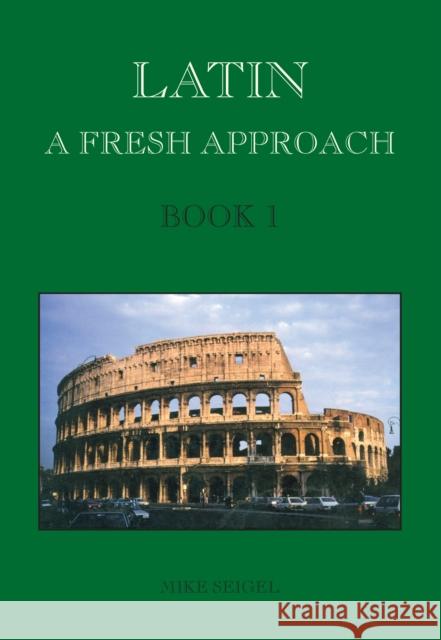 Latin: A Fresh Approach Book 1 Mike Seigel 9781898855255 Wimbledon Publishing Company