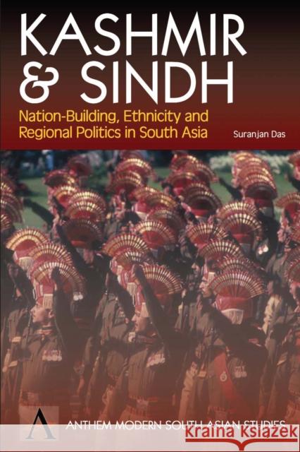 Kashmir and Sindh Nation-Building, Ethnicity and Regional Politics Das, Suranjan 9781898855699 Anthem Press