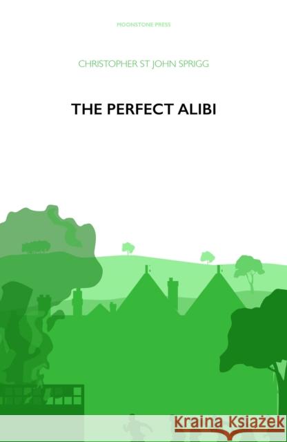 The Perfect Alibi Christopher St John Sprigg 9781899000036