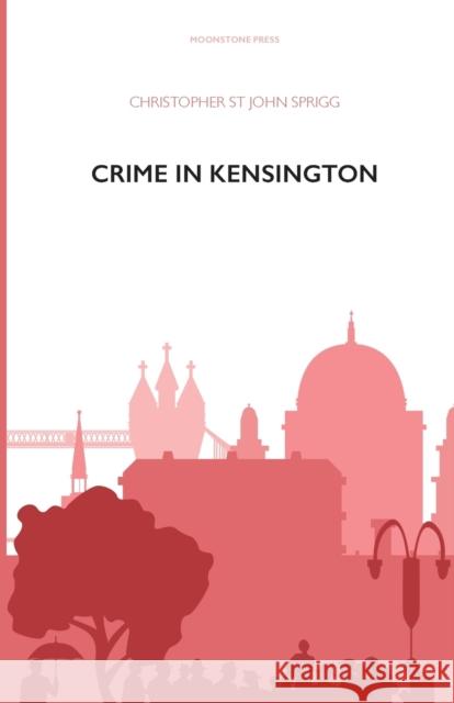 Crime in Kensington Christopher St John Sprigg   9781899000043