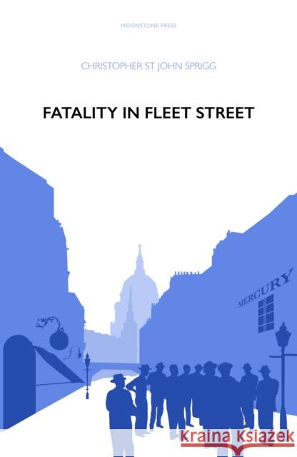 Fatality in Fleet Street Christopher St John Sprigg   9781899000067