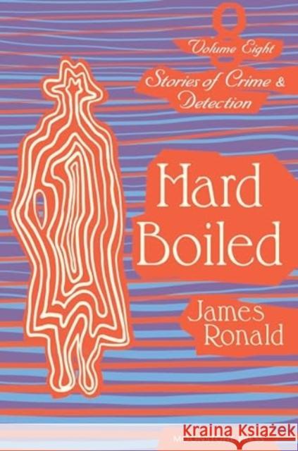 Hard Boiled: Stories of Crime & Detection Vol 8 James Ronald 9781899000869 Moonstone Press