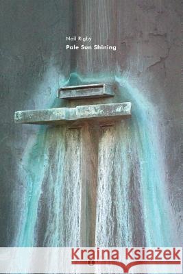 Pale Sun Shining Neil Rigby 9781899151097