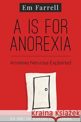 A is for Anorexia: Anorexia Nervosa Explained Em Farrell 9781899209156 Process Press Ltd