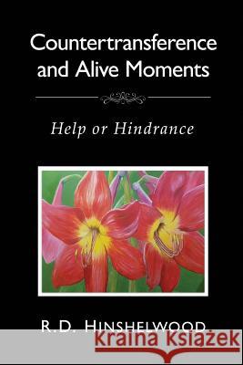 Countertransference and Alive Moments: Help or Hindrance Robert Hinshelwood 9781899209170 Process Press Ltd