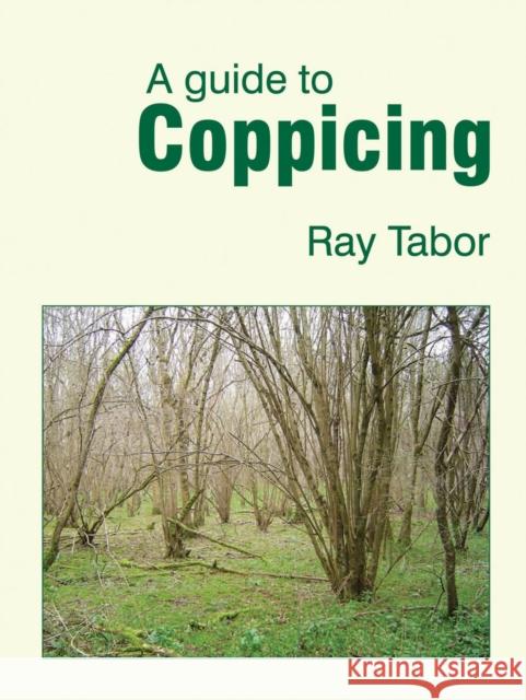 A Guide to Coppicing Tabor, Raymond 9781899233212