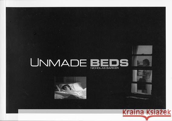 Unmade Beds: From the Feature Film by Nicholas Barker Barker, Nicholas 9781899235261 Dewi Lewis Publishing