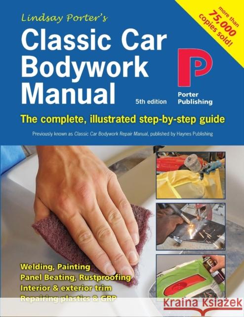 Classic Car Bodywork Manual: The complete, illustrated step-by-step guide Porter, Lindsay 9781899238330