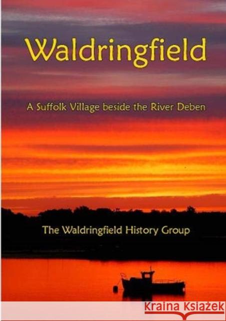 Waldringfield: A Suffolk Village beside the River Deben The Waldringfield History Group 9781899262434 Golden Duck (UK) Ltd