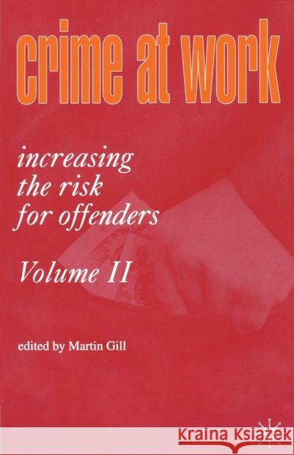 Crime at Work Vol 2: Increasing the Risk for Offenders Gill, M. 9781899287512 PALGRAVE MACMILLAN