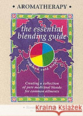 Aromatherapy : The Essential Blending Guide Rosemary Caddy 9781899308248 