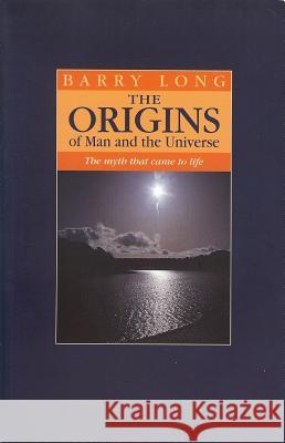 The Origins of Man and the Universe: The Myth That Came to Life Barry Long Jade Bell Clive Tempest 9781899324125 Barry Long Books