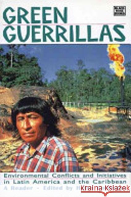 Green Guerrillas: Environmental Conflicts and Initiatives in Latin America and the Caribbean Helen Collinson   9781899365043