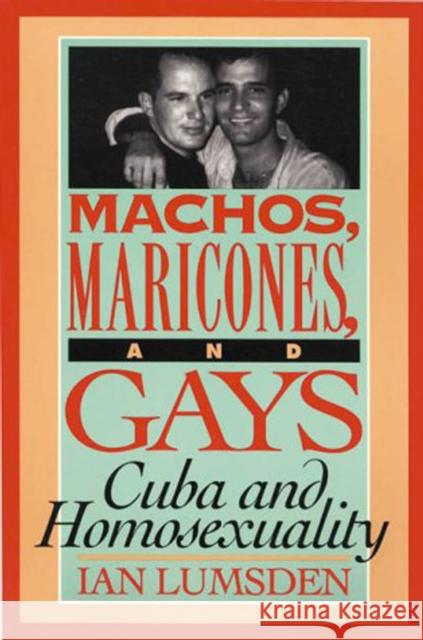 Machos, Maricones, and Gays Lumsden, Ian 9781899365128