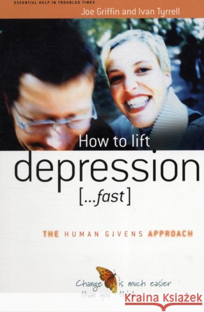 How to Lift Depression...Fast Joe Griffin, Ivan Tyrrell 9781899398416 Human Givens Publishing Ltd