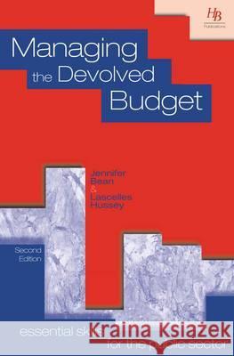 Managing the Devolved Budget Bean, Jennifer|||Hussey, Lascelles 9781899448722 Essential skills for the public sector