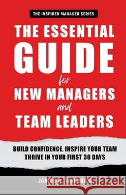 The Essential Guide for New Managers and Team Leaders James A. Whitman 9781899534159 Oxford House Media