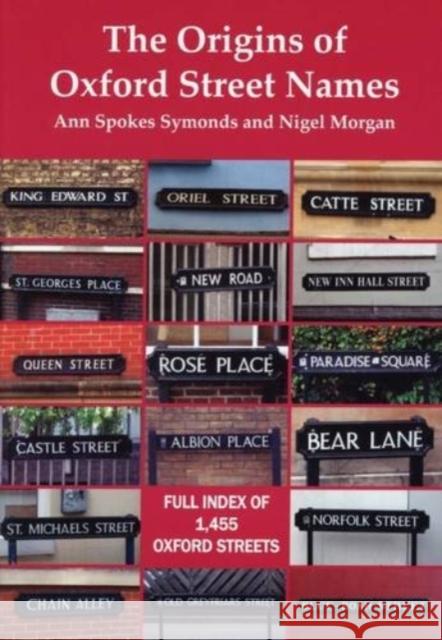 The Origins of Oxford Street Names Ann Spokes Symonds, Nigel Morgan 9781899536993 Robert Boyd Publications