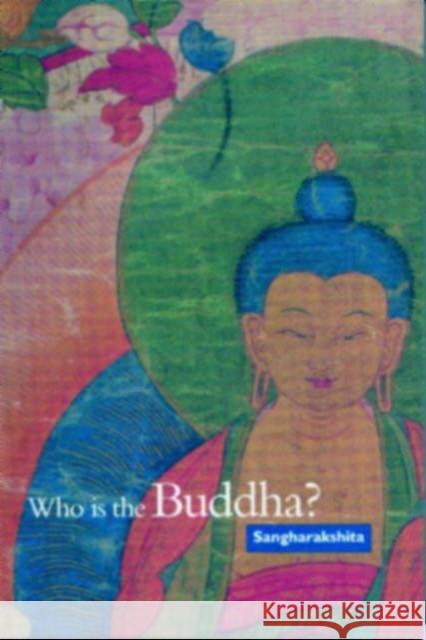 Who Is the Buddha? Sangharakshita 9781899579518 Windhorse Publications (UK)