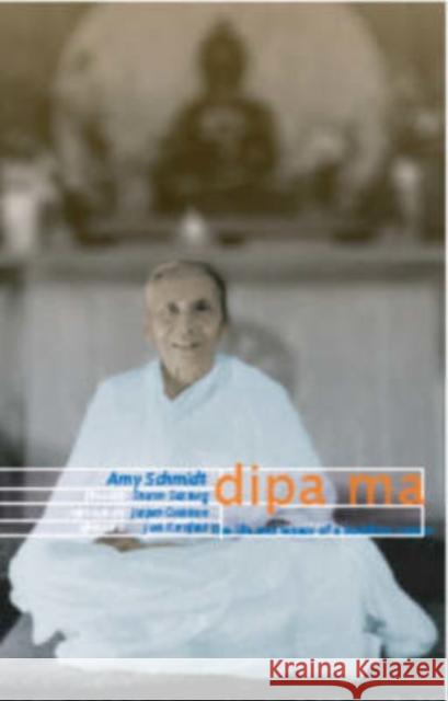 Dipa Ma: The Life and Legacy of a Buddhist Master Amy Schmidt 9781899579730 0
