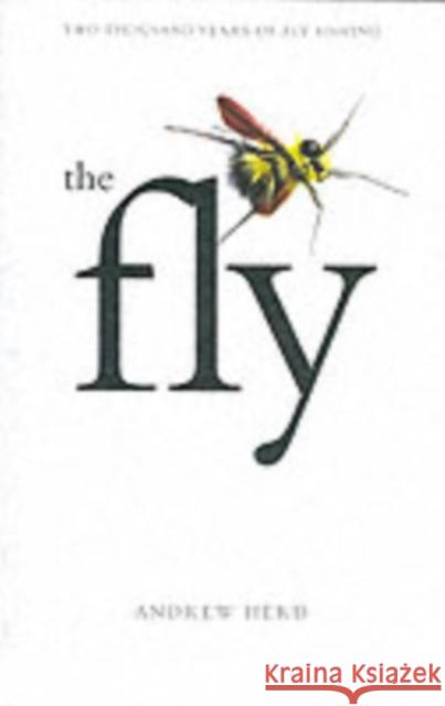 The Fly Andrew Herd 9781899600298 MEDLAR PRESS