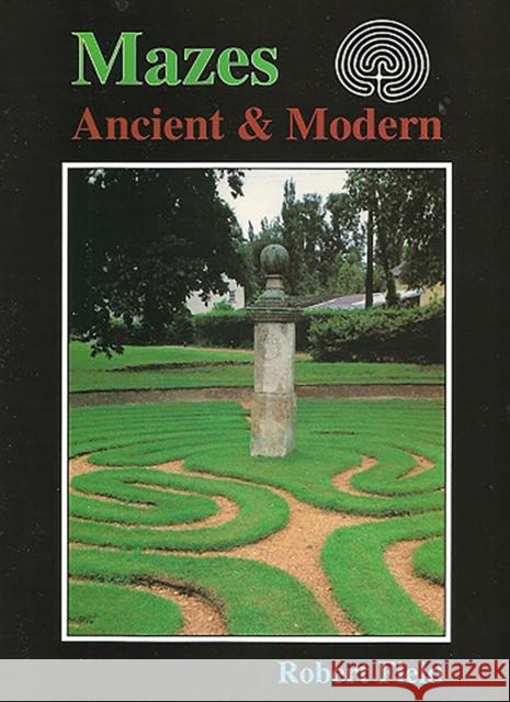 Mazes: Ancient and Modern Robert Field 9781899618293