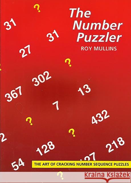 The Number Puzzler: The Art of Cracking Number Sequences Mullins, Roy 9781899618477 Tarquin