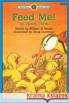 Feed Me! An Aesop Fable: Level 1 Hooks, William H. 9781899694556 New Guild Books