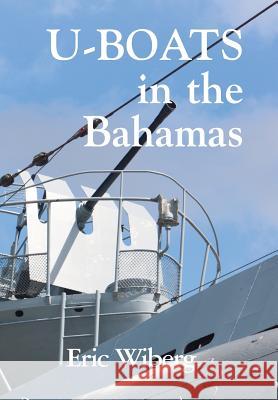 U-Boats in the Bahamas Eric Wiberg   9781899694624