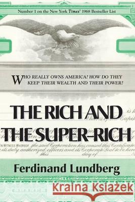 The Rich and the Super-Rich Ferdinand Lundberg 9781899694662