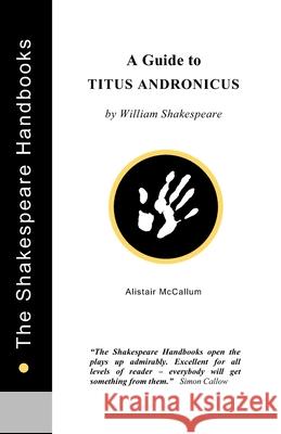 A Guide to Titus Andronicus Alistair McCallum 9781899747276
