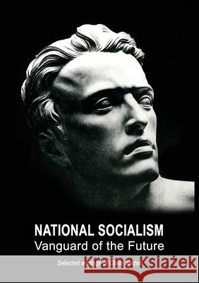 National Socialism: Vanguard of the Future Colin Jordan 9781899765249