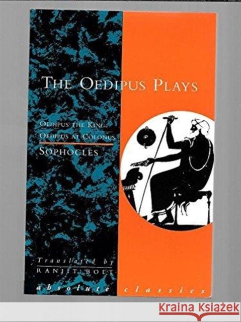 The Oedipus Plays: Oedipus the King; Oedipus at Colonus Sophocles                                Ranjit Bolt 9781899791958 Oberon Books