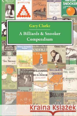 A Billiards and Snooker Compendium Gary Clarke 9781899820467 PARAGON PUBLISHING