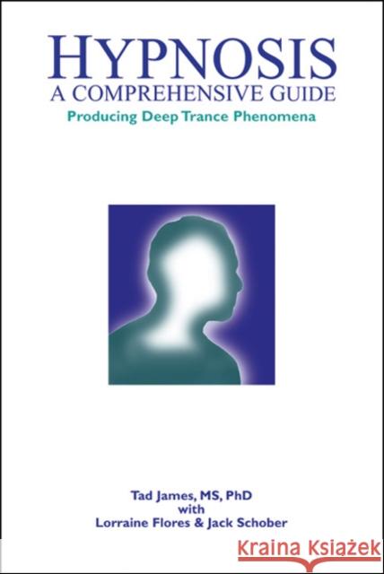 Hypnosis: A comprehensive guide Tad James 9781899836451 Crown House Publishing