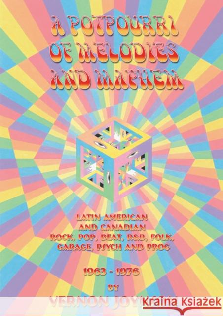 A Potpourri of Melodies and Mayhem: Latin American and Canadian Rock, Pop, Beat, R&B, Folk, Garage, Psych and Prog 1963-1976 Vernon Joynson 9781899855223 Borderline Productions