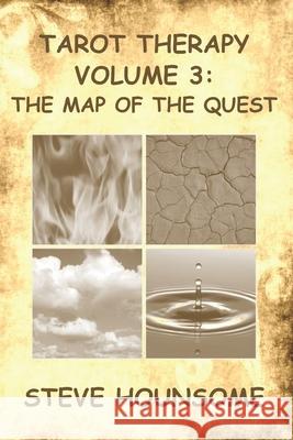 Tarot Therapy Volume 3: The Map of the Quest Steve Hounsome MR Steve Hounsome 9781899878192 Spirit Seeker