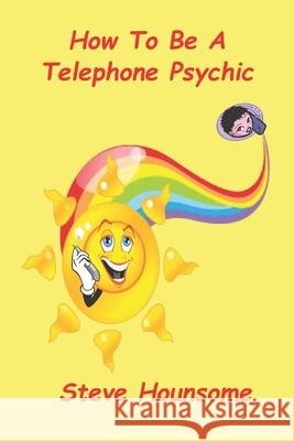 How To Be A Telephone Psychic Hounsome, Steve 9781899878420 Tarot Therapy Ltd.