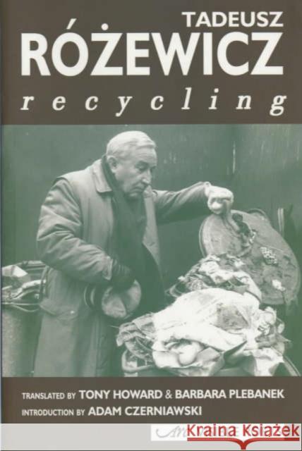 Recycling Tadeusz Rozewicz 9781900072519 ARC PUBLICATIONS