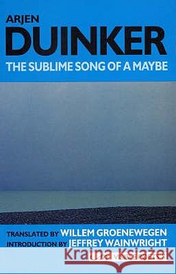 The Sublime Song of a Maybe Duinker, Arjen 9781900072779 ARC PUBLICATIONS