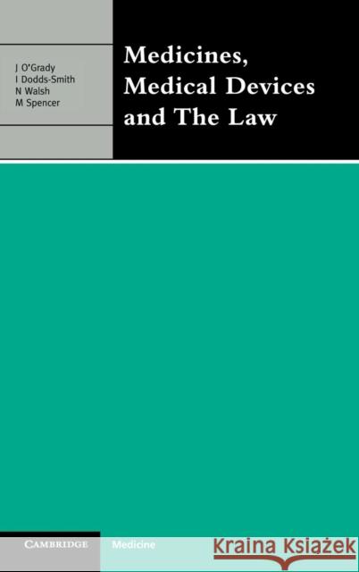 Medicines, Medical Devices and the Law John O'Grady Ian Dodds-Smith Walsh Nigel 9781900151078 Greenwich Medical Media